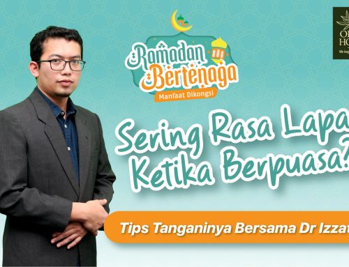 Sering Lapar Ketika Berpuasa? Tips Tanganinya Bersama Dr Izzat